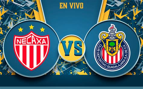 necaxa vs chivas en vivo|partido chivas vs necaxa hoy.